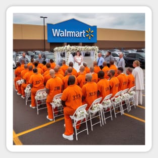 prisoners have weding in front of Walmart Sticker